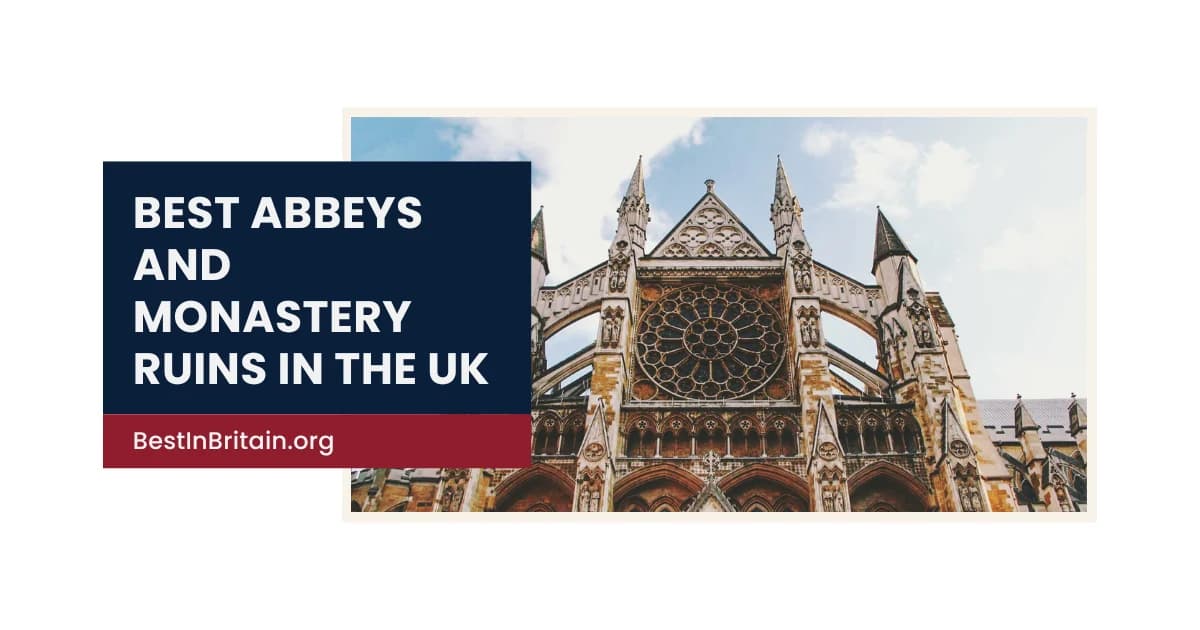 20 best abbeys and monastery ruins in the UK