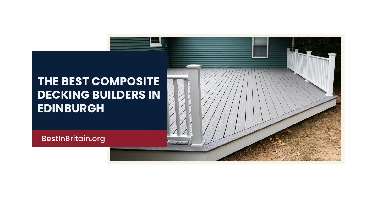 4 Best Composite Decking Builders in Edinburgh