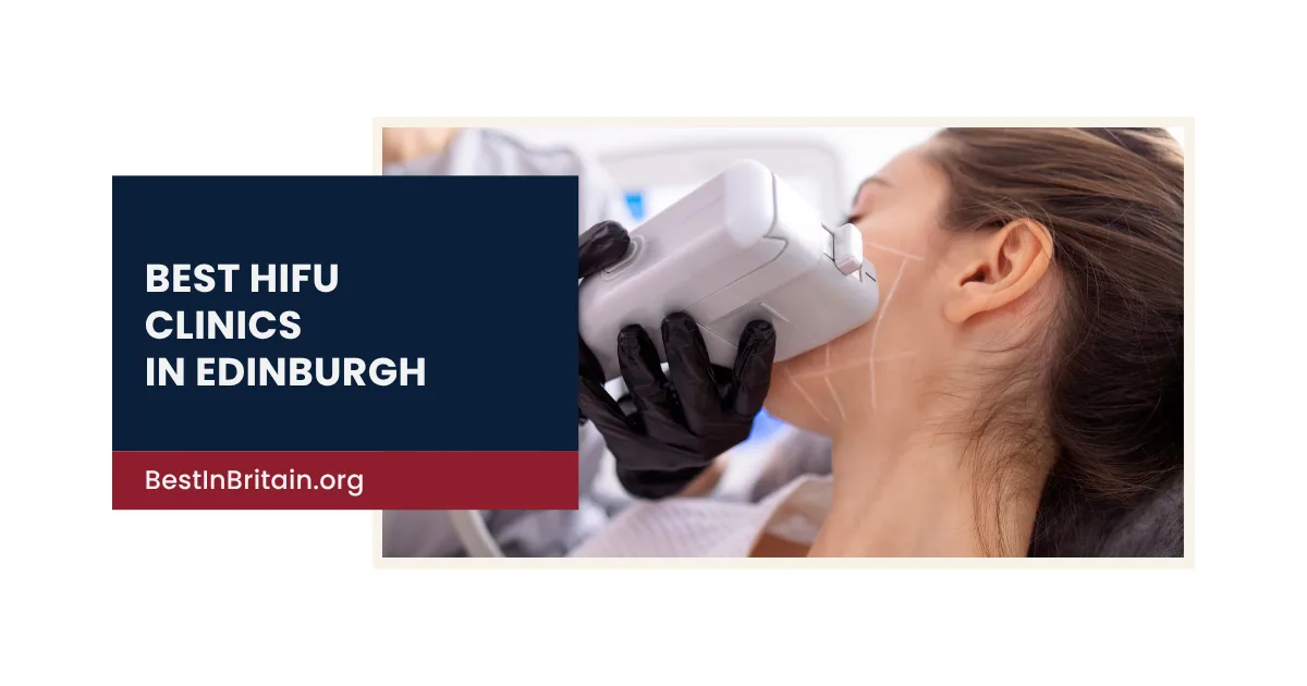 The 4 best HIFU clinics in Edinburgh for skin tightening