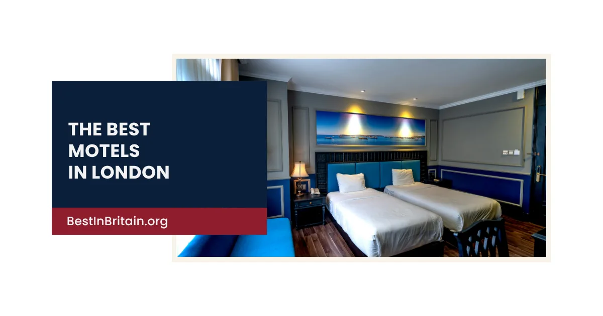 4 Best Motels in London for Comfortable, Affordable Stays