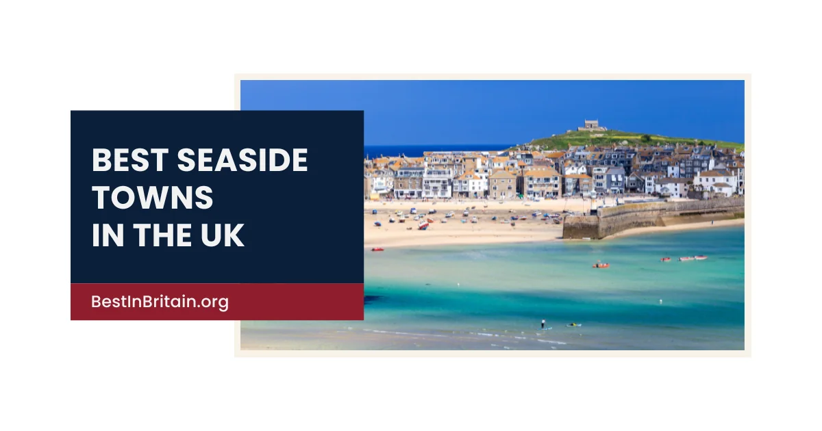 25 best seaside towns in the UK for a memorable coastal escape