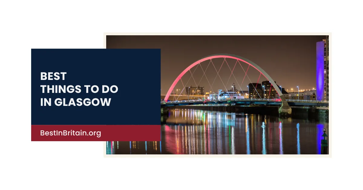 15 best things to do in Glasgow to make the most of your day off!