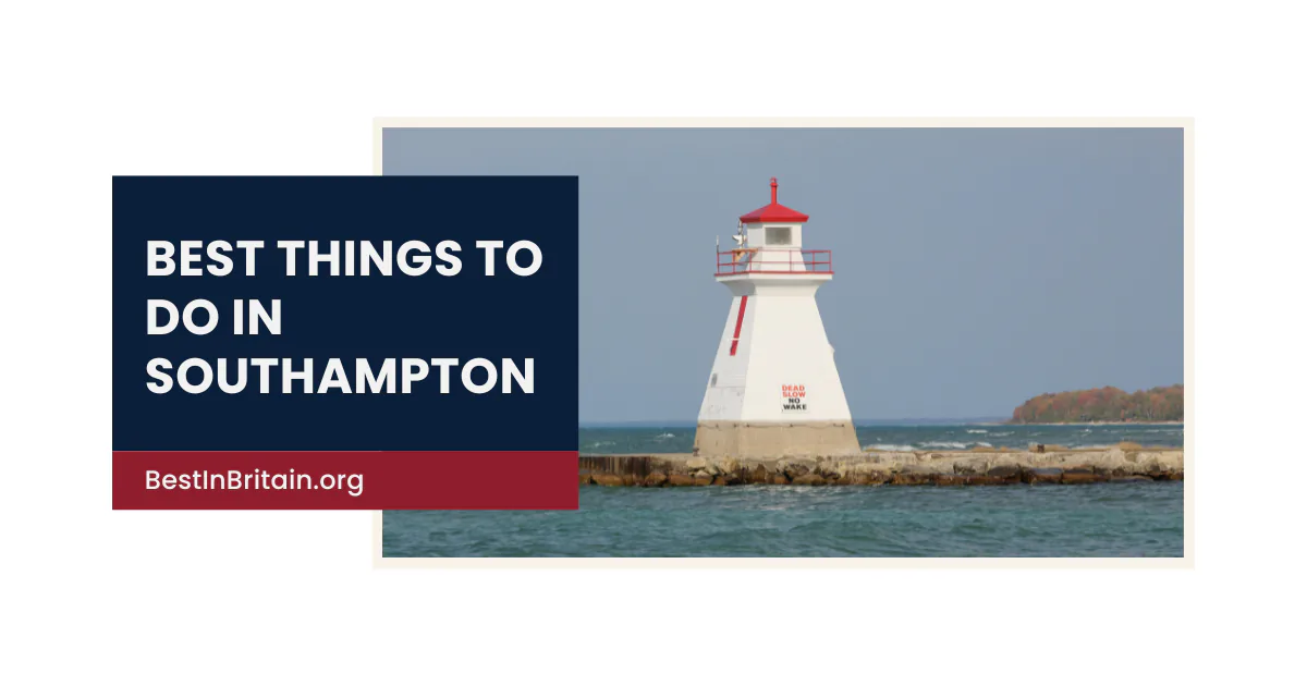 17 best things to do in Southampton for an unforgettable visit