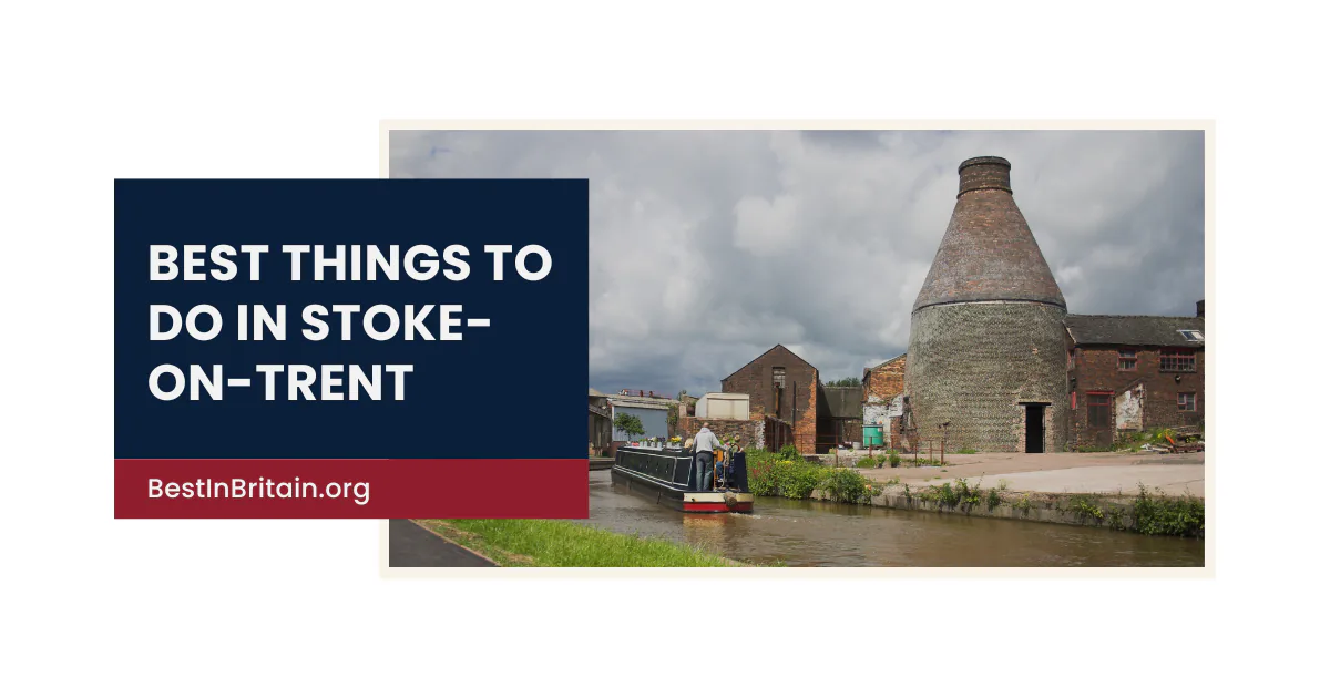17 best things to do in Stoke-on-Trent for an unforgettable visit